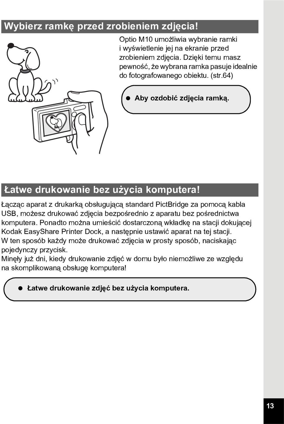 ¹cz¹c aparat z drukark¹ obs³uguj¹c¹ standard PictBridge za pomoc¹ kabla USB, mo esz drukowaæ zdjêcia bezpoœrednio z aparatu bez poœrednictwa komputera.