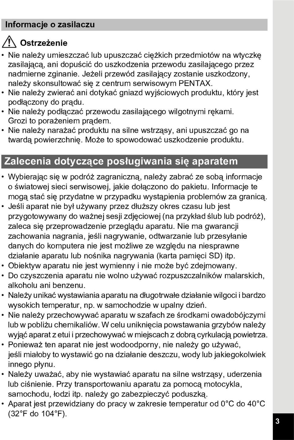 Nie nale y pod³¹czaæ przewodu zasilaj¹cego wilgotnymi rêkami. Grozi to pora eniem pr¹dem. Nie nale y nara aæ produktu na silne wstrz¹sy, ani upuszczaæ go na tward¹ powierzchniê.