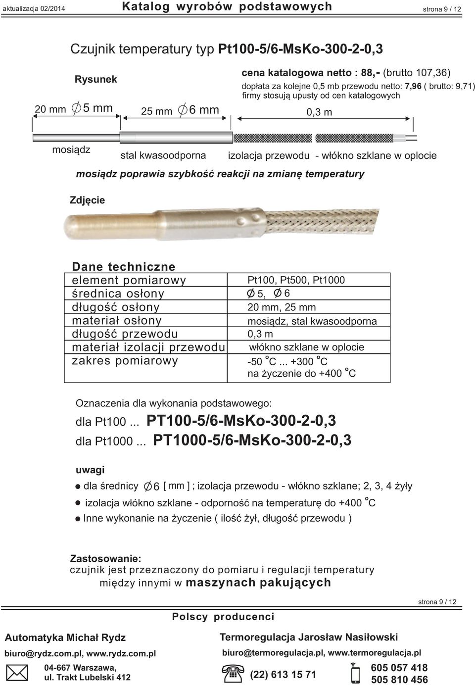 œrednica s³ny d³ugœæ s³ny materia³ s³ny d³ugœæ przewdu materia³ izlacji przewdu zakres pmiarwy 5, 20 mm, 25 mm msi¹dz, stal kwasdprna 0,3 m w³ókn szklane w plcie -50.