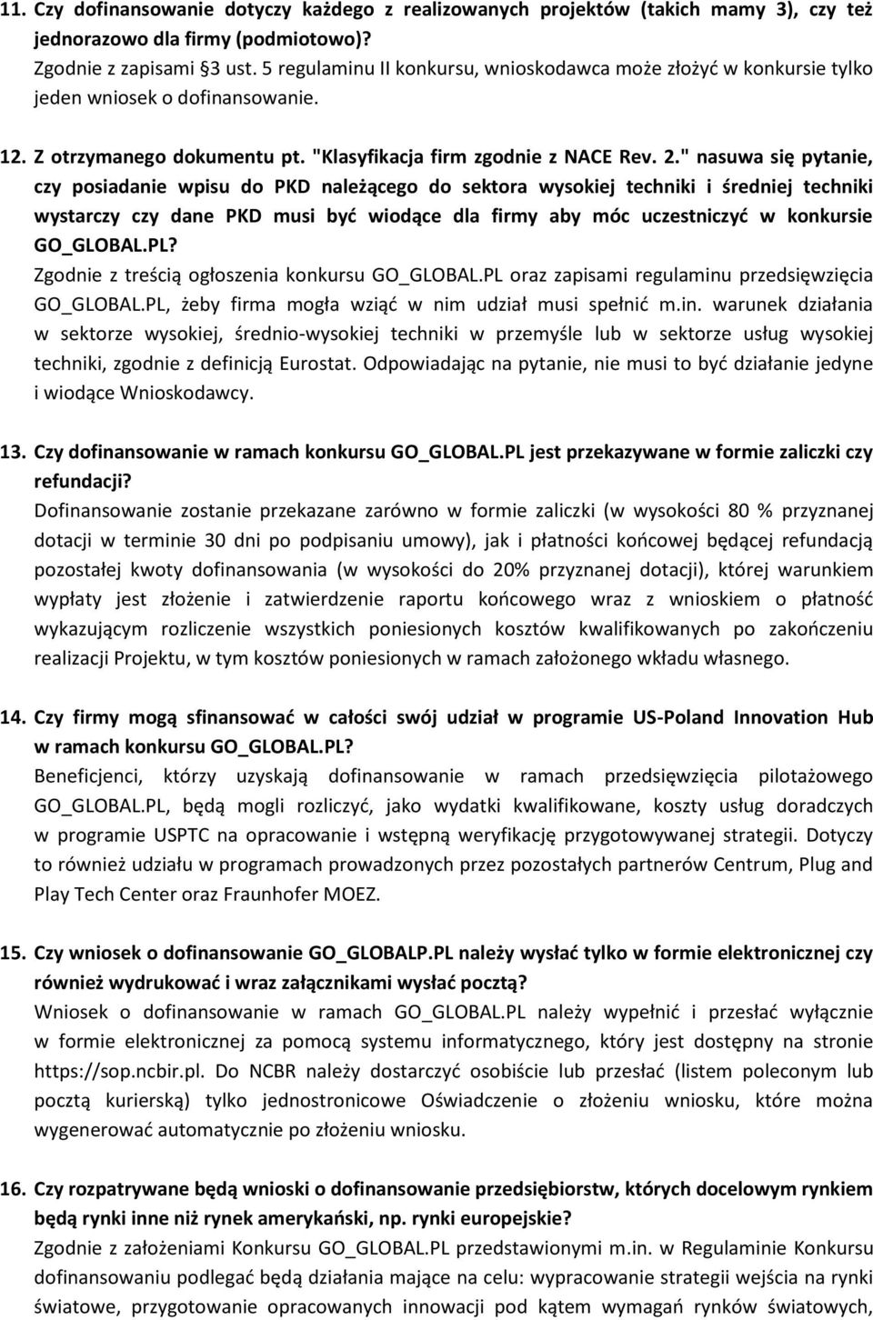 " nasuwa się pytanie, czy posiadanie wpisu do PKD należącego do sektora wysokiej techniki i średniej techniki wystarczy czy dane PKD musi być wiodące dla firmy aby móc uczestniczyć w konkursie