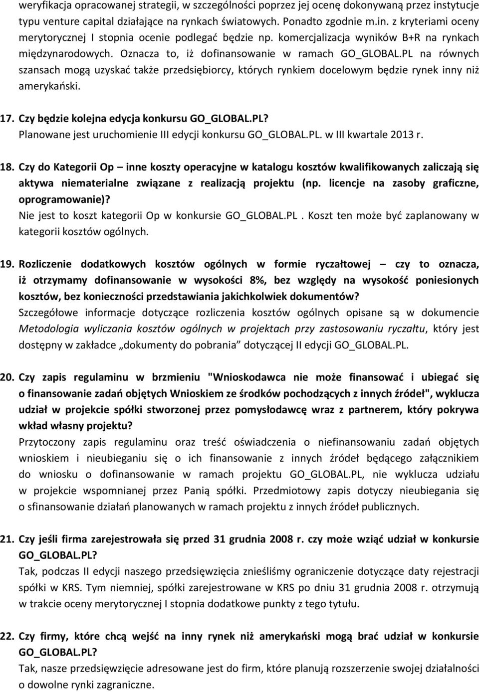 PL na równych szansach mogą uzyskać także przedsiębiorcy, których rynkiem docelowym będzie rynek inny niż amerykański. 17.