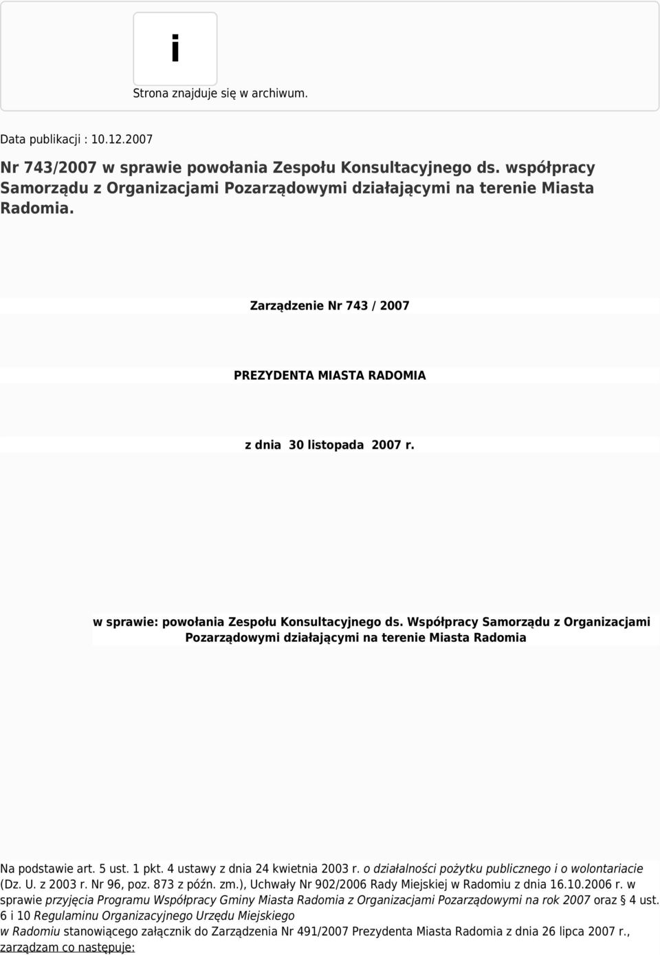 w sprawie: powołania Zespołu Konsultacyjnego ds. Współpracy Samorządu z Organizacjami Pozarządowymi działającymi na terenie Miasta Radomia Na podstawie art. 5 ust. 1 pkt.