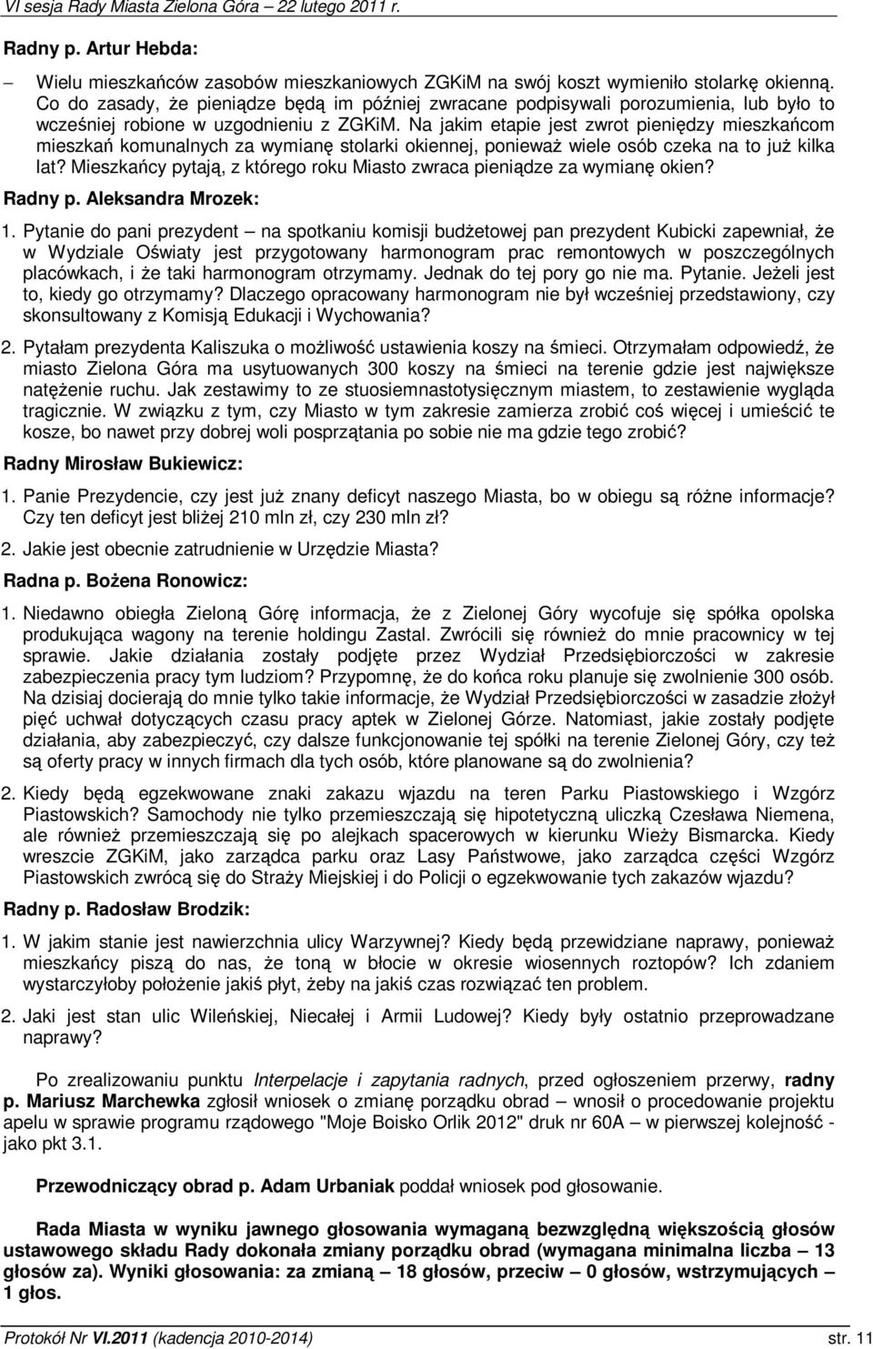 Na jakim etapie jest zwrot pienidzy mieszkacom mieszka komunalnych za wymian stolarki okiennej, poniewa wiele osób czeka na to ju kilka lat?