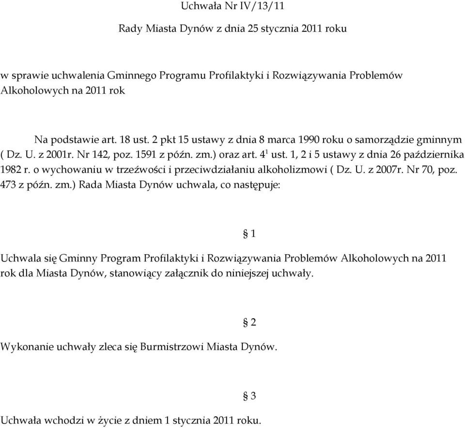 o wychowaniu w trzeźwości i przeciwdziałaniu alkoholizmowi ( Dz. U. z 2007r. Nr 70, poz. 473 z późn. zm.