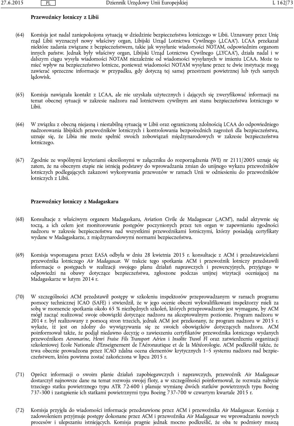 LCAA przekazał niektóre zadania związane z bezpieczeństwem, takie jak wysyłanie wiadomości NOTAM, odpowiednim organom innych państw.