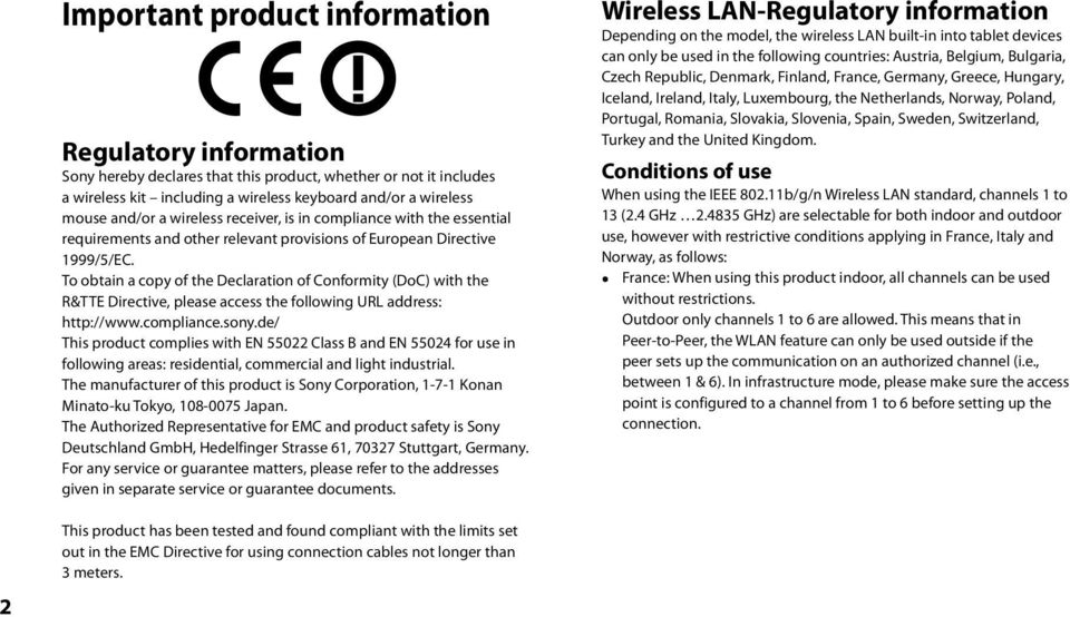 To obtain a copy of the Declaration of Conformity (DoC) with the R&TTE Directive, please access the following URL address: http://www.compliance.sony.