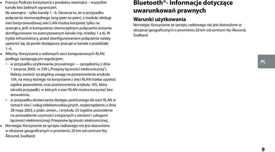 zostanie skonfigurowane na autoryzowanym kanale (np. miedzy 1 a 6). W trybie infrastruktury, przed skonfigurowaniem połączenia należy upewnić się, że punkt dostępowy pracuje w kanale z przedziału 1 6.