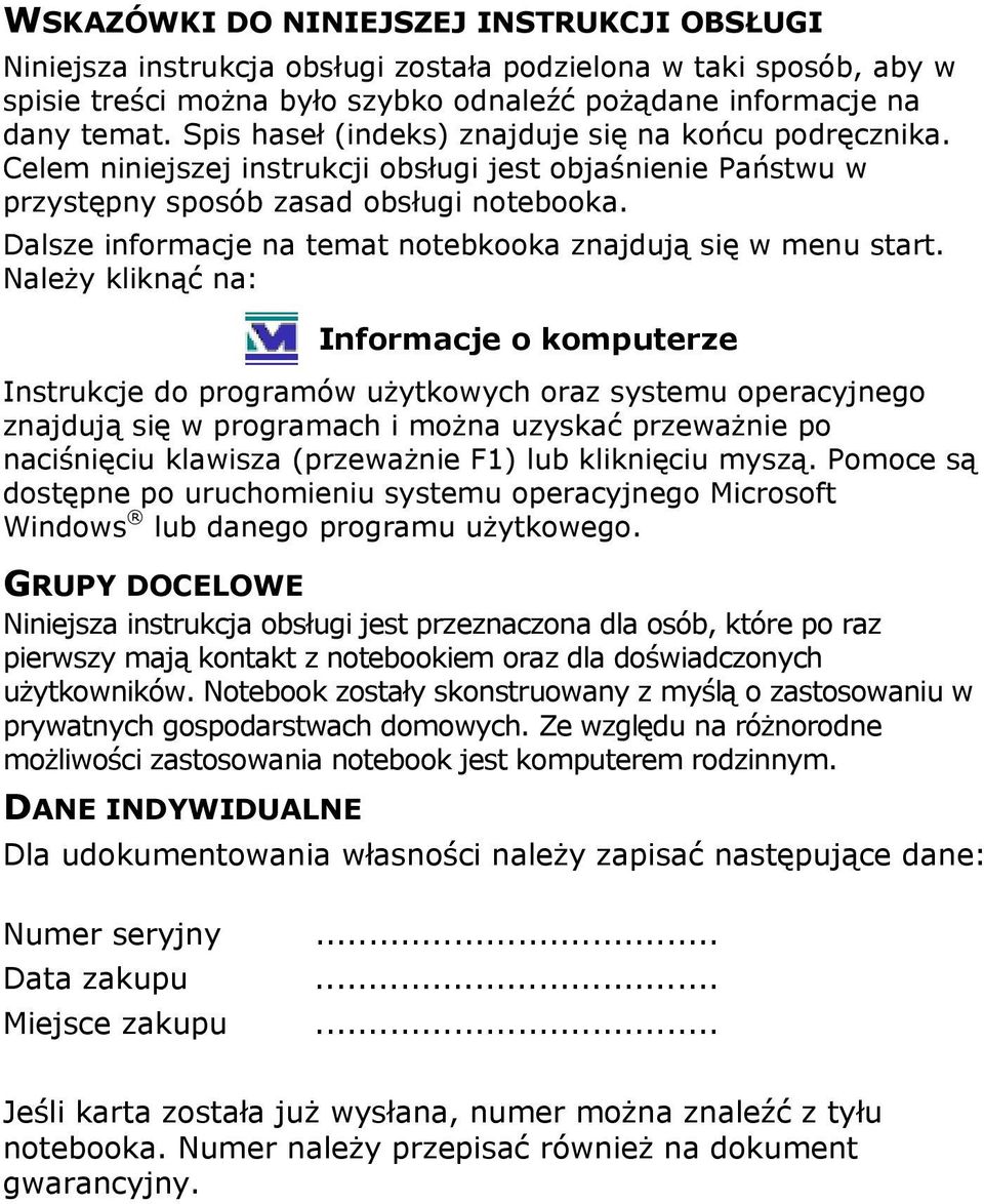 Dalsze informacje na temat notebkooka znajdują się w menu start.