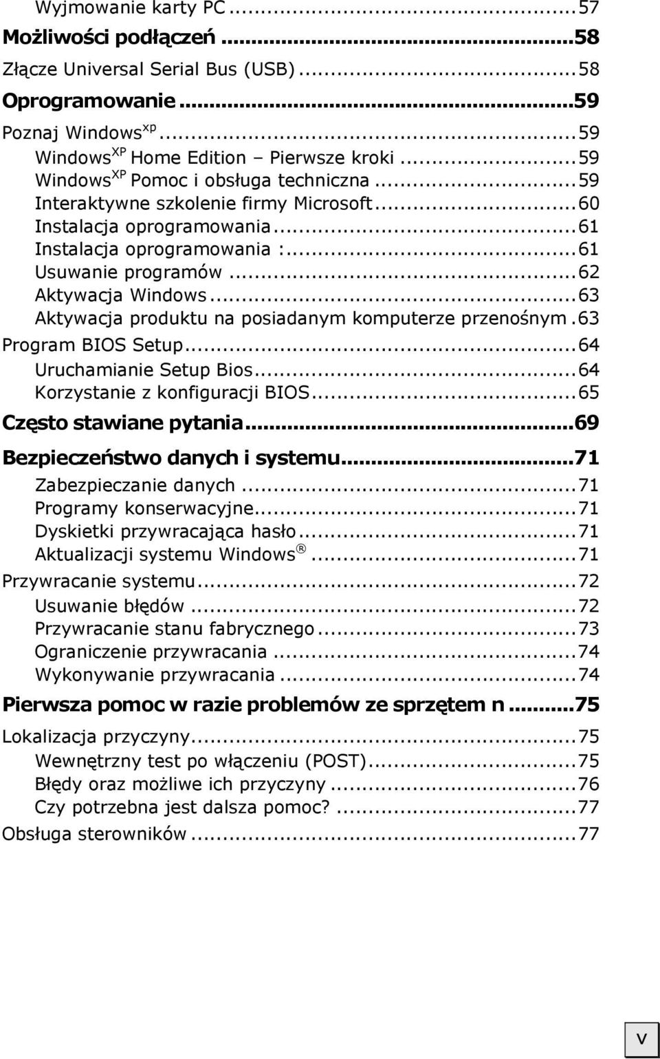 ..63 Aktywacja produktu na posiadanym komputerze przenośnym.63 Program BIOS Setup...64 Uruchamianie Setup Bios...64 Korzystanie z konfiguracji BIOS...65 Często stawiane pytania.