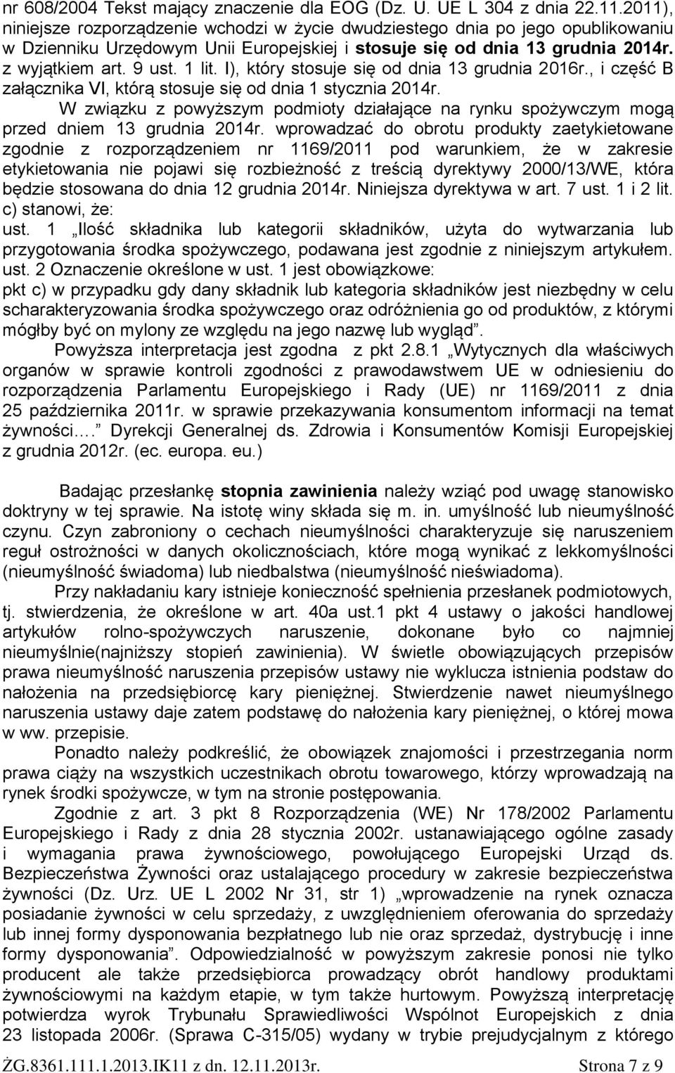 I), który stosuje się od dnia 13 grudnia 2016r., i część B załącznika VI, którą stosuje się od dnia 1 stycznia 2014r.