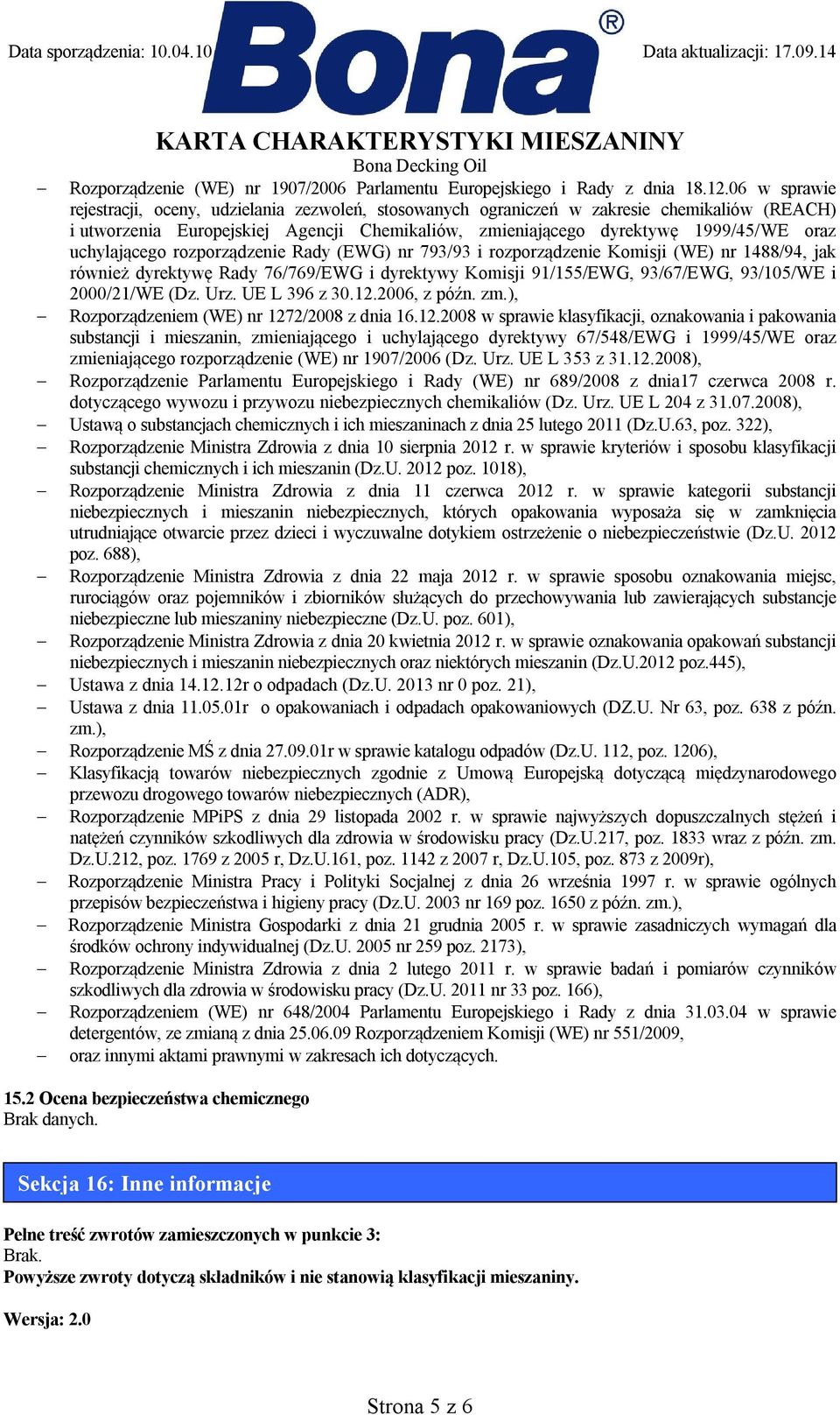 uchylającego rozporządzenie Rady (EWG) nr 793/93 i rozporządzenie Komisji (WE) nr 1488/94, jak również dyrektywę Rady 76/769/EWG i dyrektywy Komisji 91/155/EWG, 93/67/EWG, 93/105/WE i 2000/21/WE (Dz.