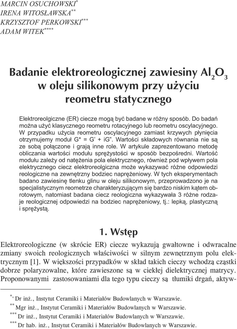 Wartości składowych równania nie są ze sobą połączone i grają inne role. W artykule zaprezentowano metodę obliczania wartości modułu sprężystości w sposób bezpośredni.