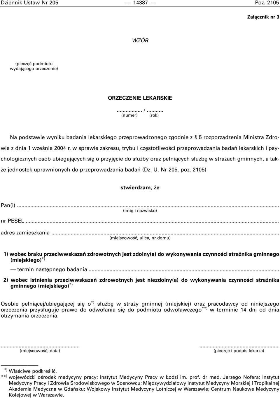 w sprawie zakresu, trybu i cz stotliwoêci przeprowadzania badaƒ lekarskich i psychologicznych osób ubiegajàcych si o przyj cie do s u by oraz pe niàcych s u b w stra ach gminnych, a tak- e jednostek