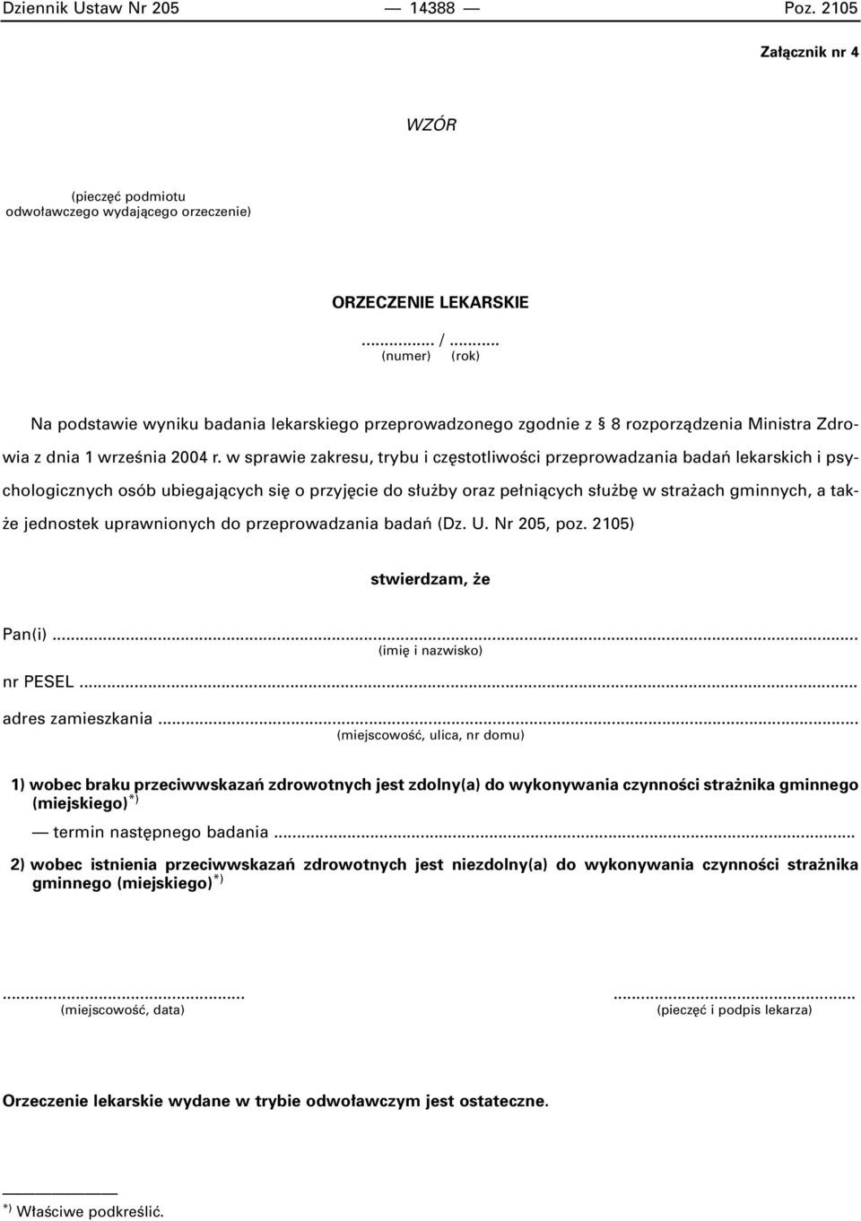 w sprawie zakresu, trybu i cz stotliwoêci przeprowadzania badaƒ lekarskich i psychologicznych osób ubiegajàcych si o przyj cie do s u by oraz pe niàcych s u b w stra ach gminnych, a tak- e jednostek