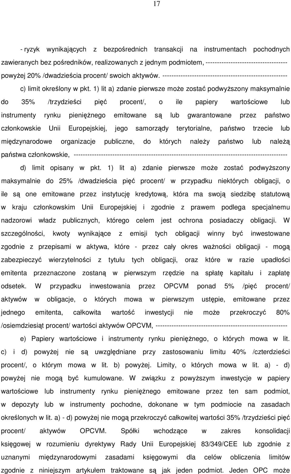 1) lit a) zdanie pierwsze może zostać podwyższony maksymalnie do 35% /trzydzieści pięć procent/, o ile papiery wartościowe lub instrumenty rynku pieniężnego emitowane są lub gwarantowane przez