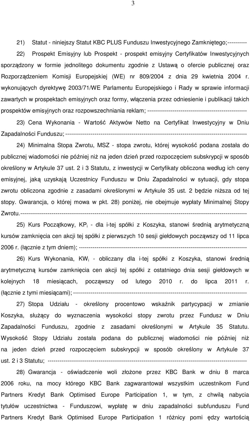 wykonujących dyrektywę 2003/71/WE Parlamentu Europejskiego i Rady w sprawie informacji zawartych w prospektach emisyjnych oraz formy, włączenia przez odniesienie i publikacji takich prospektów