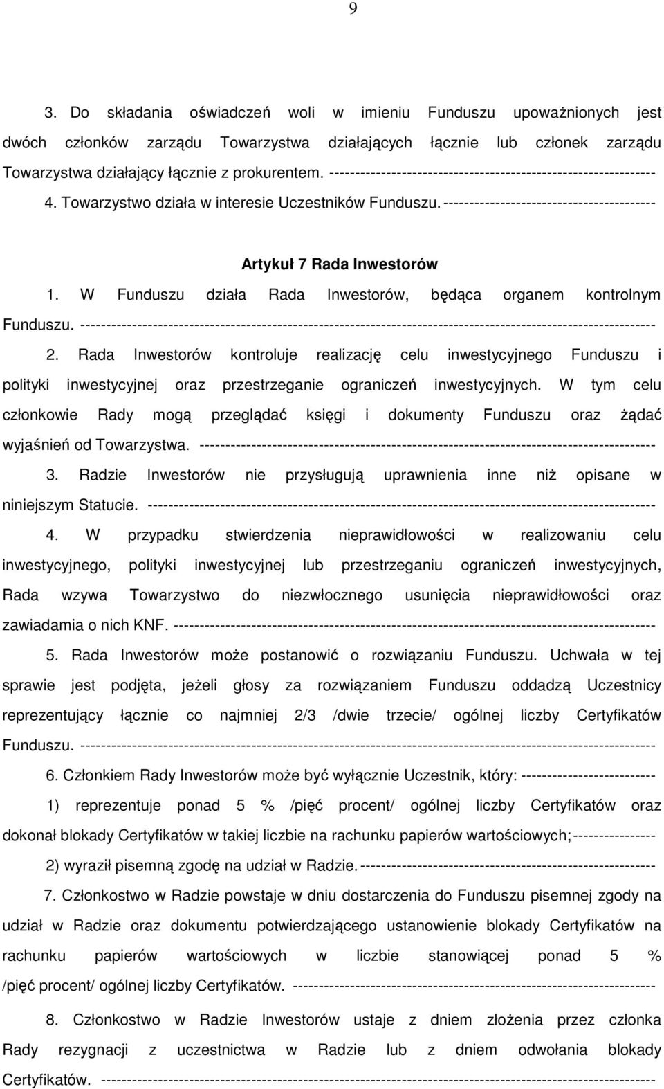 W Funduszu działa Rada Inwestorów, będąca organem kontrolnym Funduszu. --------------------------------------------------------------------------------------------------------------- 2.