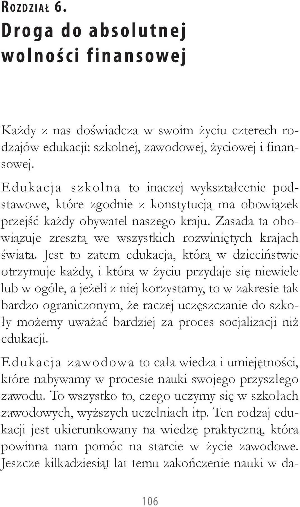 Zasada ta obowiązuje zresztą we wszystkich rozwiniętych krajach świata.