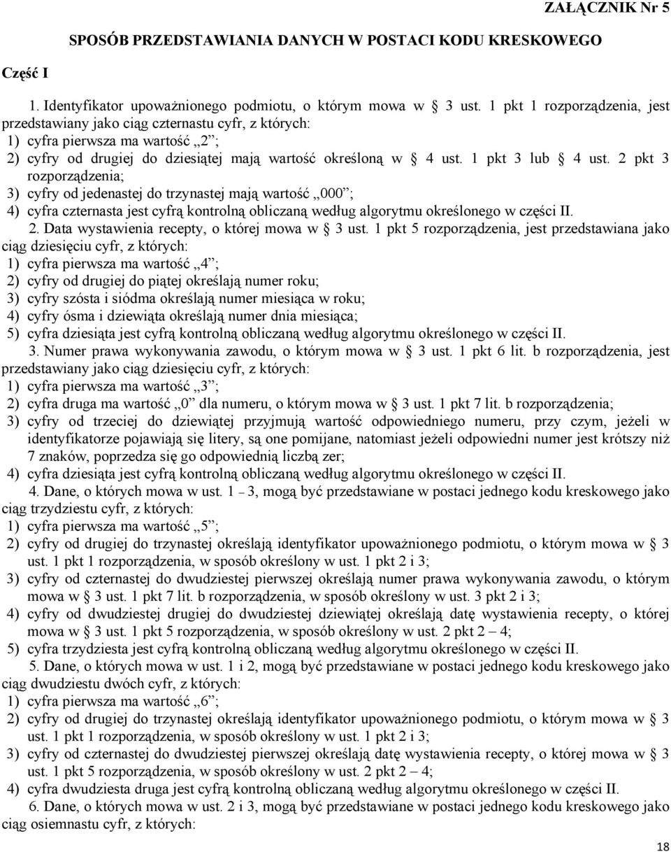 2 pkt 3 rozporządzenia; 3) cyfry od jedenastej do trzynastej mają wartość 000 ; 4) cyfra czternasta jest cyfrą kontrolną obliczaną według algorytmu określonego w części II. 2.