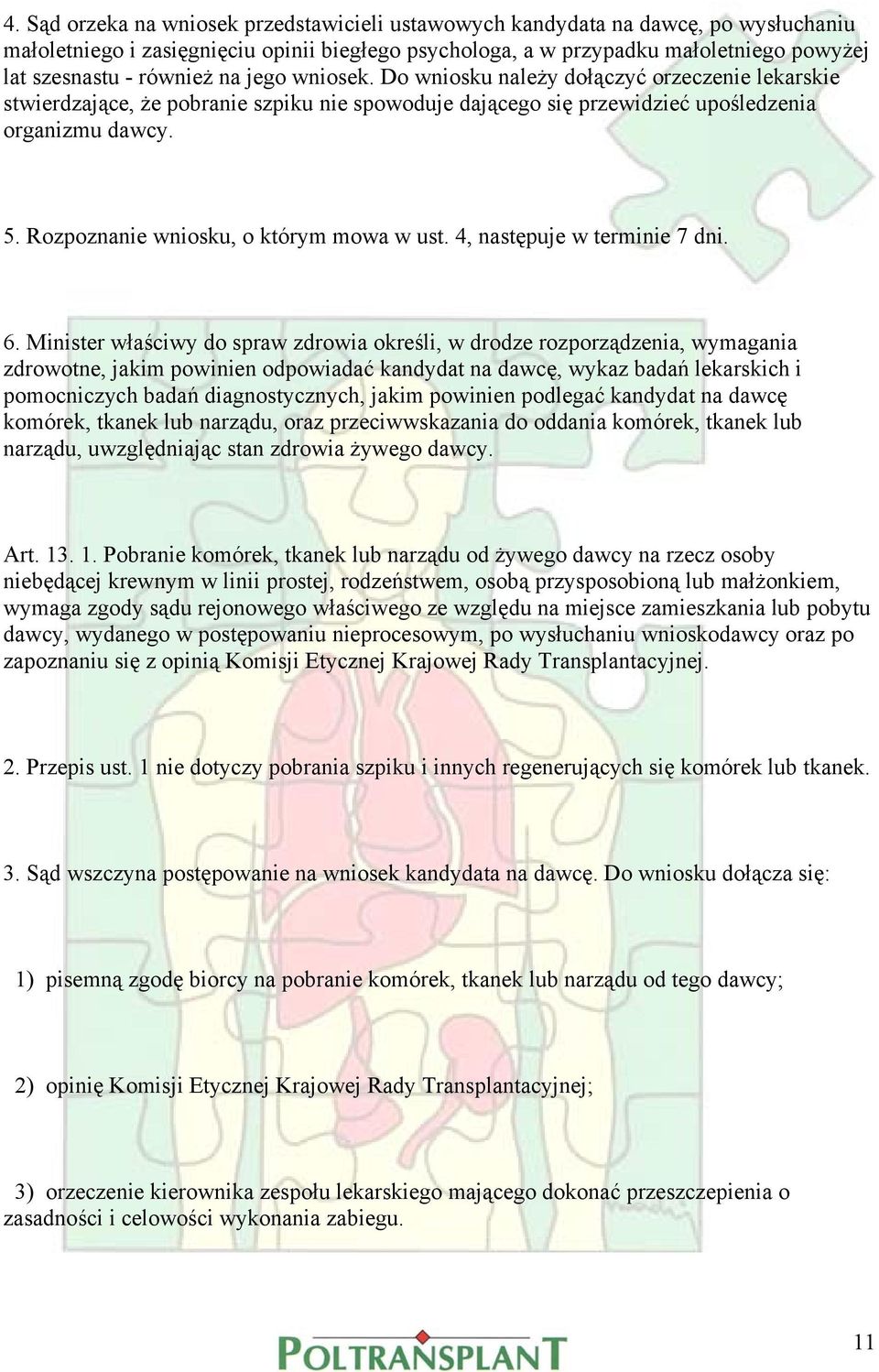 Rozpoznanie wniosku, o którym mowa w ust. 4, następuje w terminie 7 dni. 6.