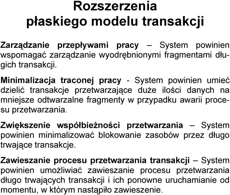 procesu przetwarzania Zwiększenie współbieżności przetwarzania System powinien minimalizować blokowanie zasobów przez długo trwające transakcje Zawieszanie procesu
