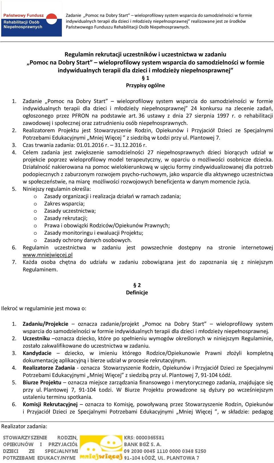 Zadanie Pomoc na Dobry Start wieloprofilowy system wsparcia do samodzielności w formie indywidualnych terapii dla dzieci i młodzieży niepełnosprawnej 24 konkursu na zlecenie zadań, ogłoszonego przez