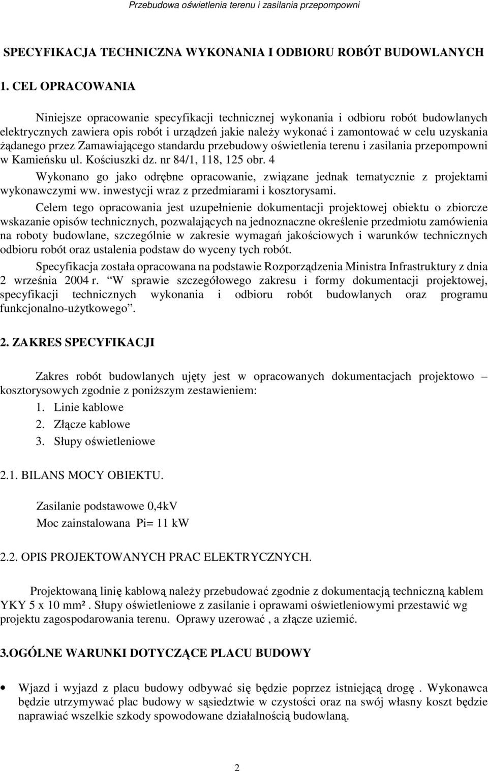 żądanego przez Zamawiającego standardu przebudowy oświetlenia terenu i zasilania przepompowni w Kamieńsku ul. Kościuszki dz. nr 84/1, 118, 125 obr.