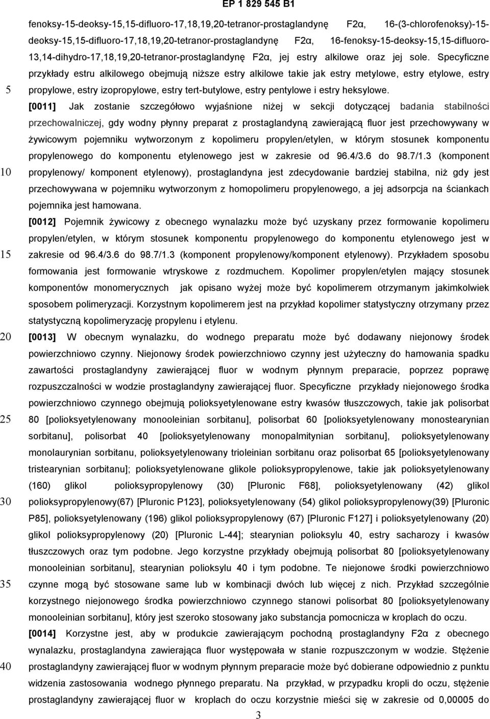 Specyficzne przykłady estru alkilowego obejmują niższe estry alkilowe takie jak estry metylowe, estry etylowe, estry propylowe, estry izopropylowe, estry tert-butylowe, estry pentylowe i estry