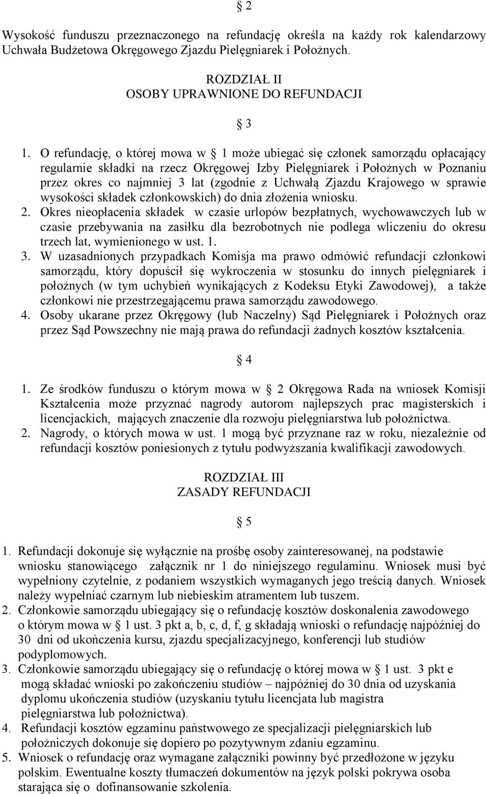 Uchwałą Zjazdu Krajowego w sprawie wysokości składek członkowskich) do dnia złożenia wniosku. 2.