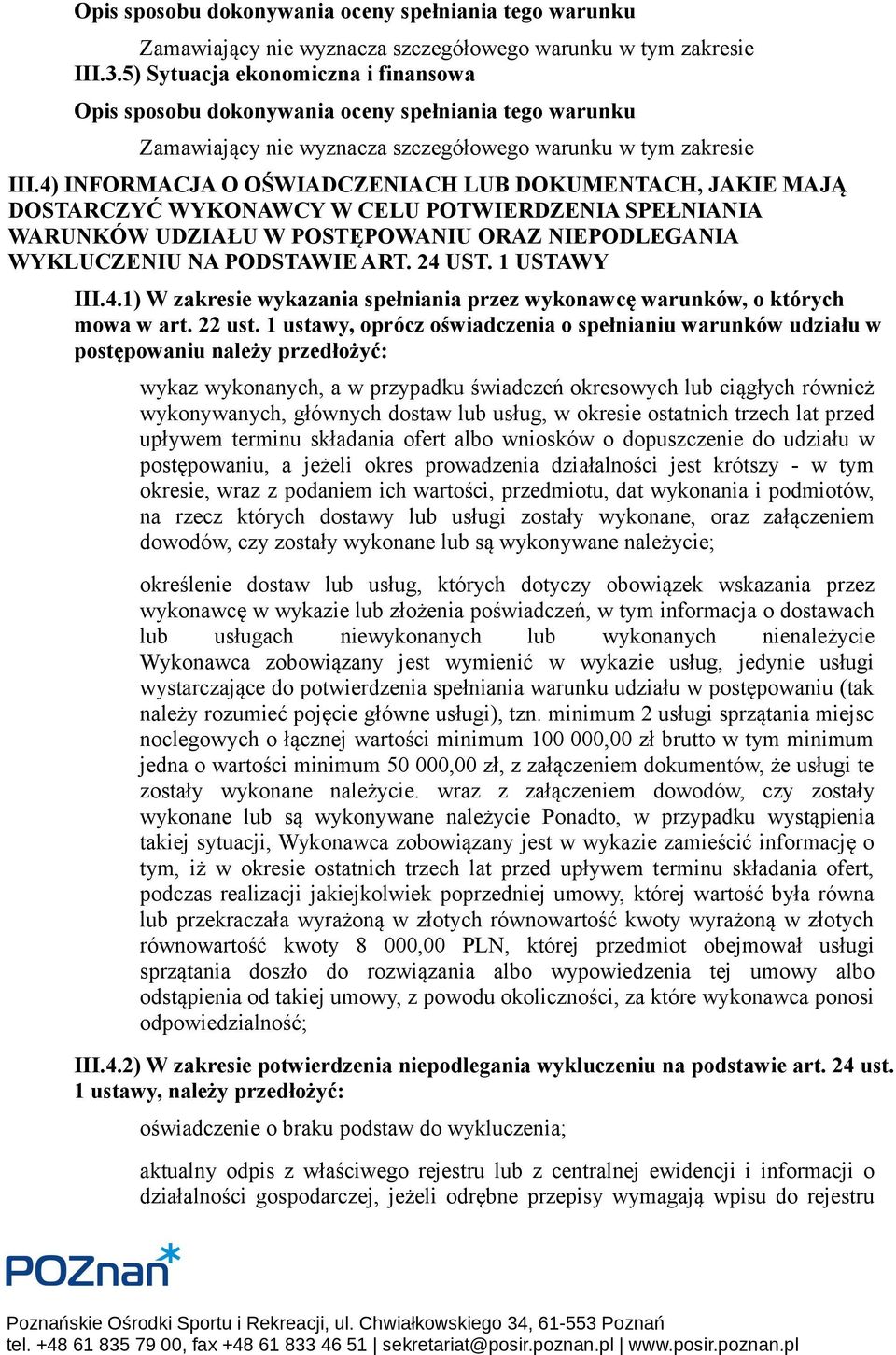 1 USTAWY III.4.1) W zakresie wykazania spełniania przez wykonawcę warunków, o których mowa w art. 22 ust.