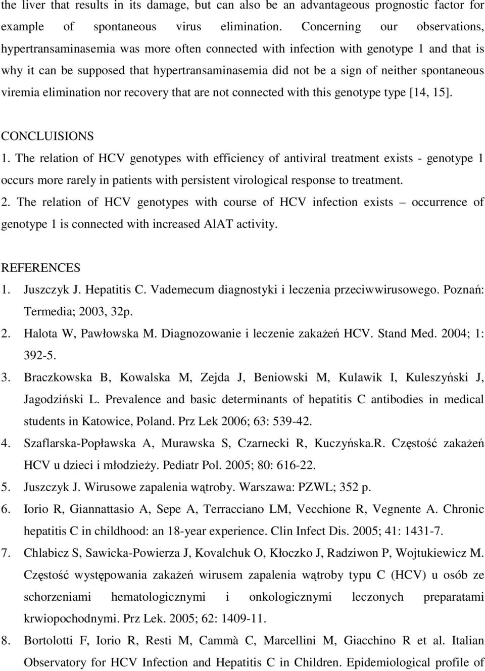 spontaneous viremia elimination nor recovery that are not connected with this genotype type [14, 15]. CONCLUISIONS 1.