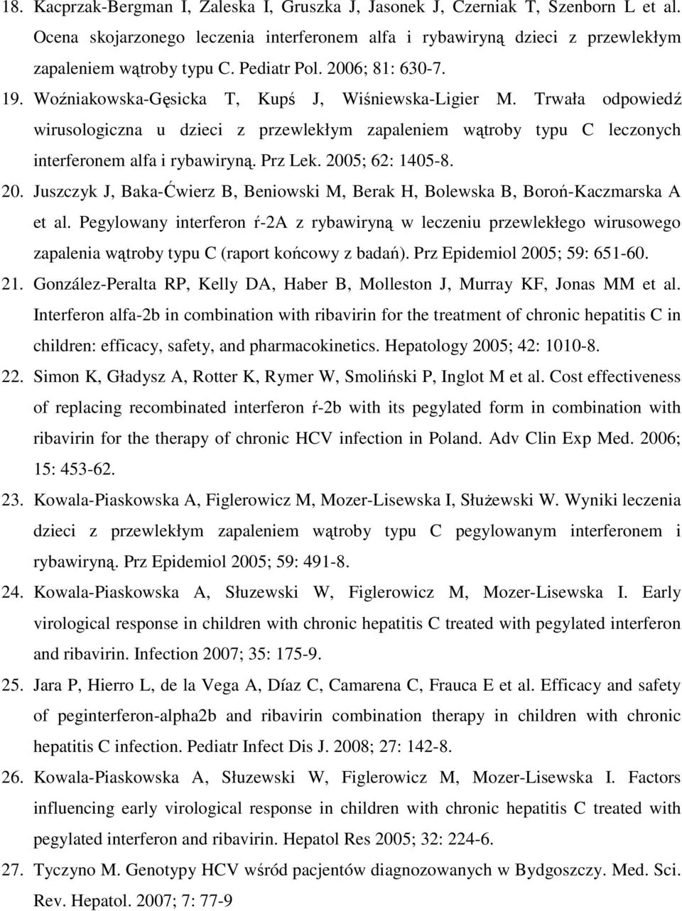 Trwała odpowiedź wirusologiczna u dzieci z przewlekłym zapaleniem wątroby typu C leczonych interferonem alfa i rybawiryną. Prz Lek. 200