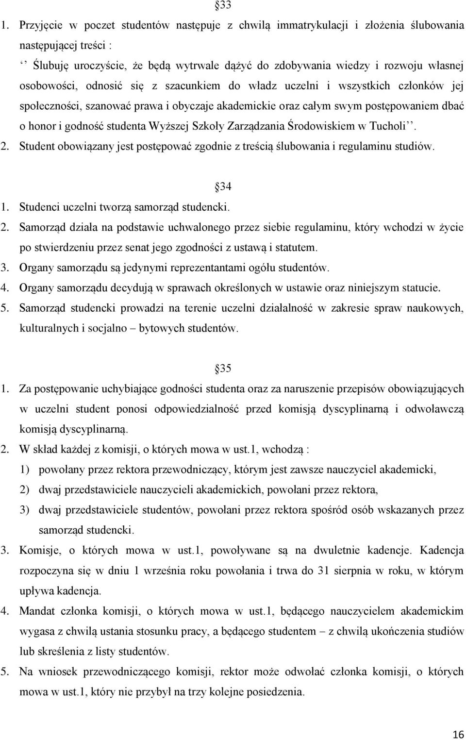 Wyższej Szkoły Zarządzania Środowiskiem w Tucholi. 2.