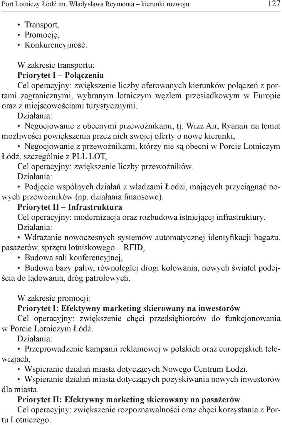 miejscowościami turystycznymi. Działania: Negocjowanie z obecnymi przewoźnikami, tj.