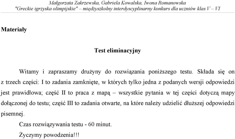 prawidłowa; część II to praca z mapą wszystkie pytania w tej części dotyczą mapy dołączonej do testu; część III