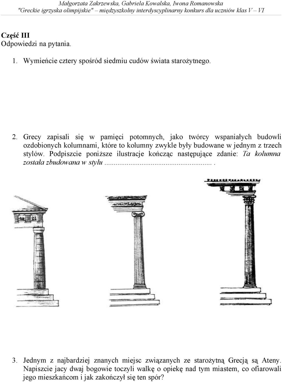 z trzech stylów. Podpiszcie poniższe ilustracje kończąc następujące zdanie: Ta kolumna została zbudowana w stylu.... 3.