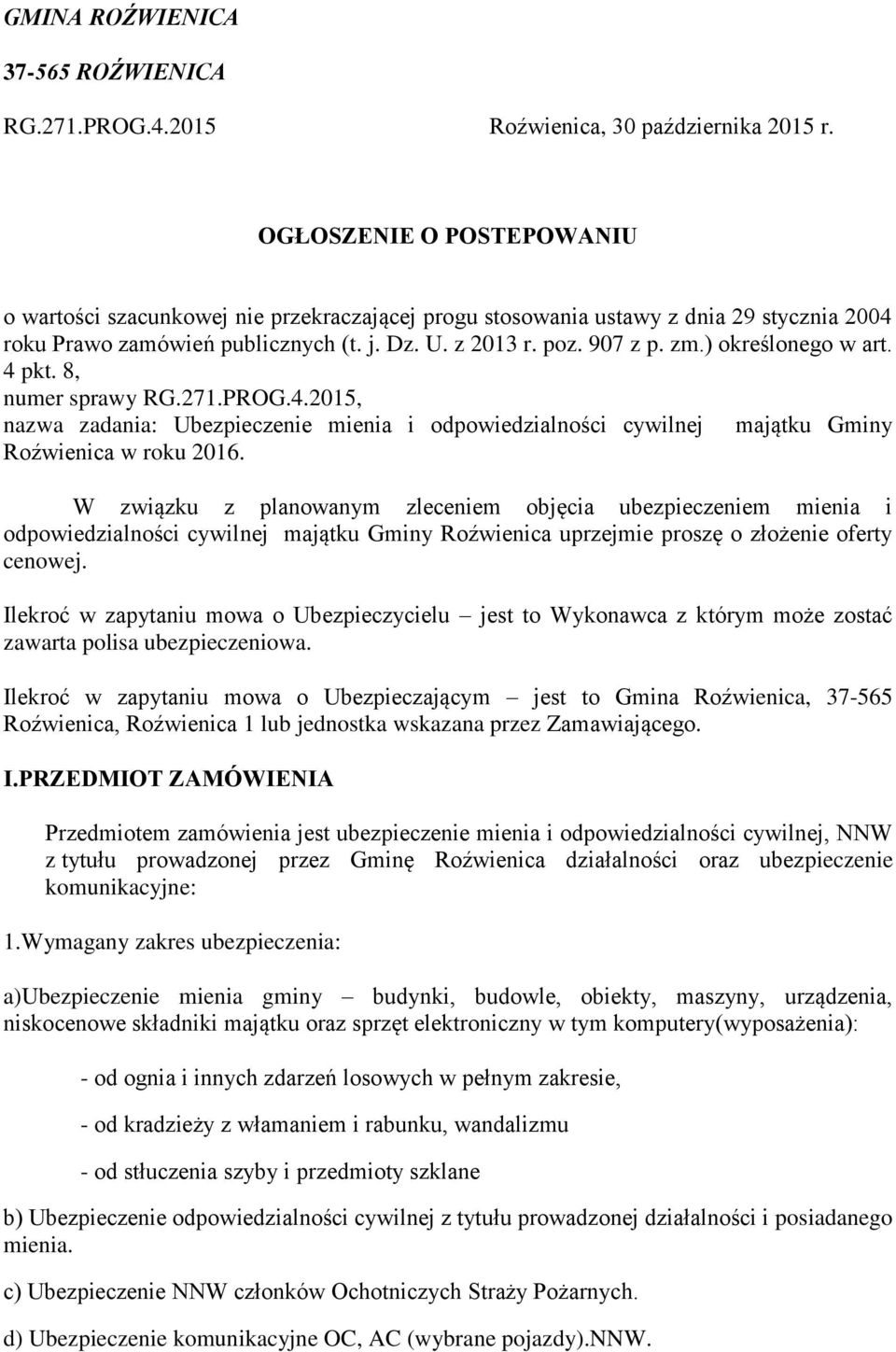 ) określonego w art. 4 pkt. 8, numer sprawy RG.271.PROG.4.2015, nazwa zadania: Ubezpieczenie mienia i odpowiedzialności cywilnej majątku Gminy Roźwienica w roku 2016.