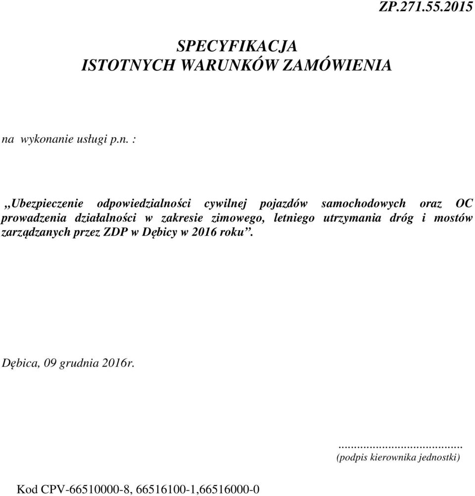 nie usługi p.n. : Ubezpieczenie odpowiedzialności cywilnej pojazdów samochodowych oraz OC