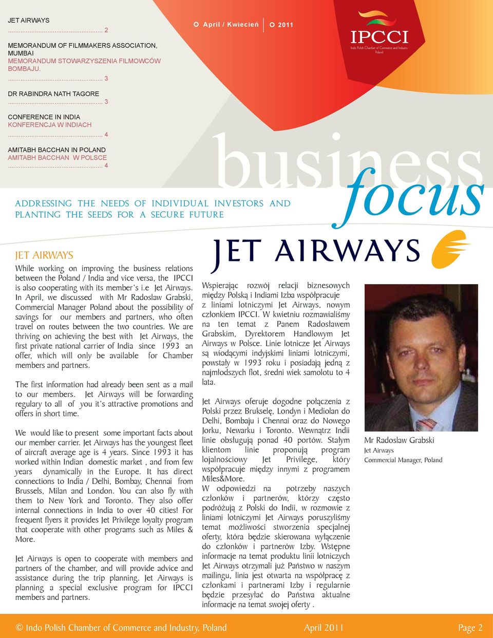 .. 4 ADDRESSING THE NEEDS OF INDIVIDUAL INVESTORS AND PLANTING THE SEEDS FOR A SECURE FUTURE business focus JET AIRWAYS While working on improving the business relations between the Poland / India