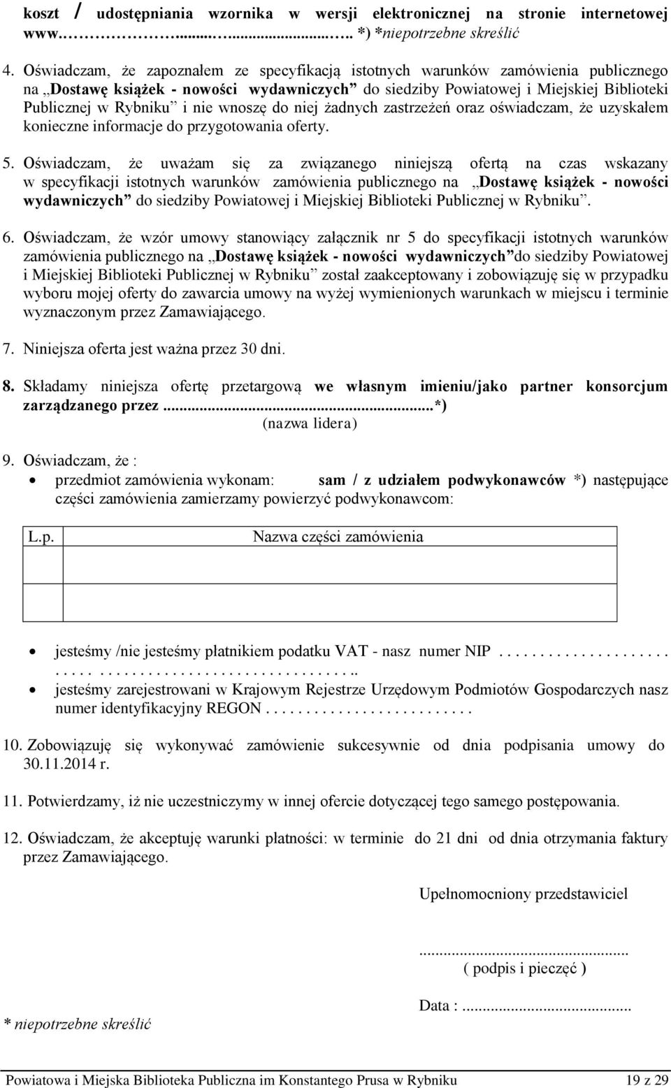 wnoszę do niej żadnych zastrzeżeń oraz oświadczam, że uzyskałem konieczne informacje do przygotowania oferty. 5.