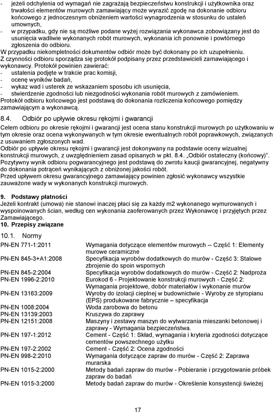 murowych, wykonania ich ponownie i powtórnego zgłoszenia do odbioru. W przypadku niekompletności dokumentów odbiór może być dokonany po ich uzupełnieniu.