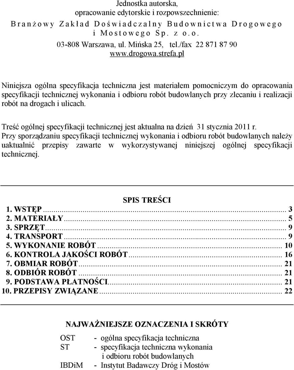 pl Niniejsza ogólna specyfikacja techniczna jest materiałem pomocniczym do opracowania specyfikacji technicznej wykonania i odbioru robót budowlanych przy zlecaniu i realizacji robót na drogach i