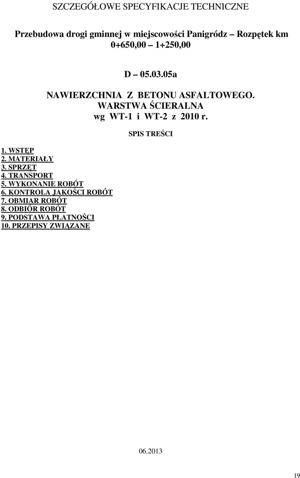 WARSTWA ŚCIERALNA wg WT-1 i WT-2 z 2010 r. 1. WSTĘP 2. MATERIAŁY 3. SPRZĘT 4. TRANSPORT 5.