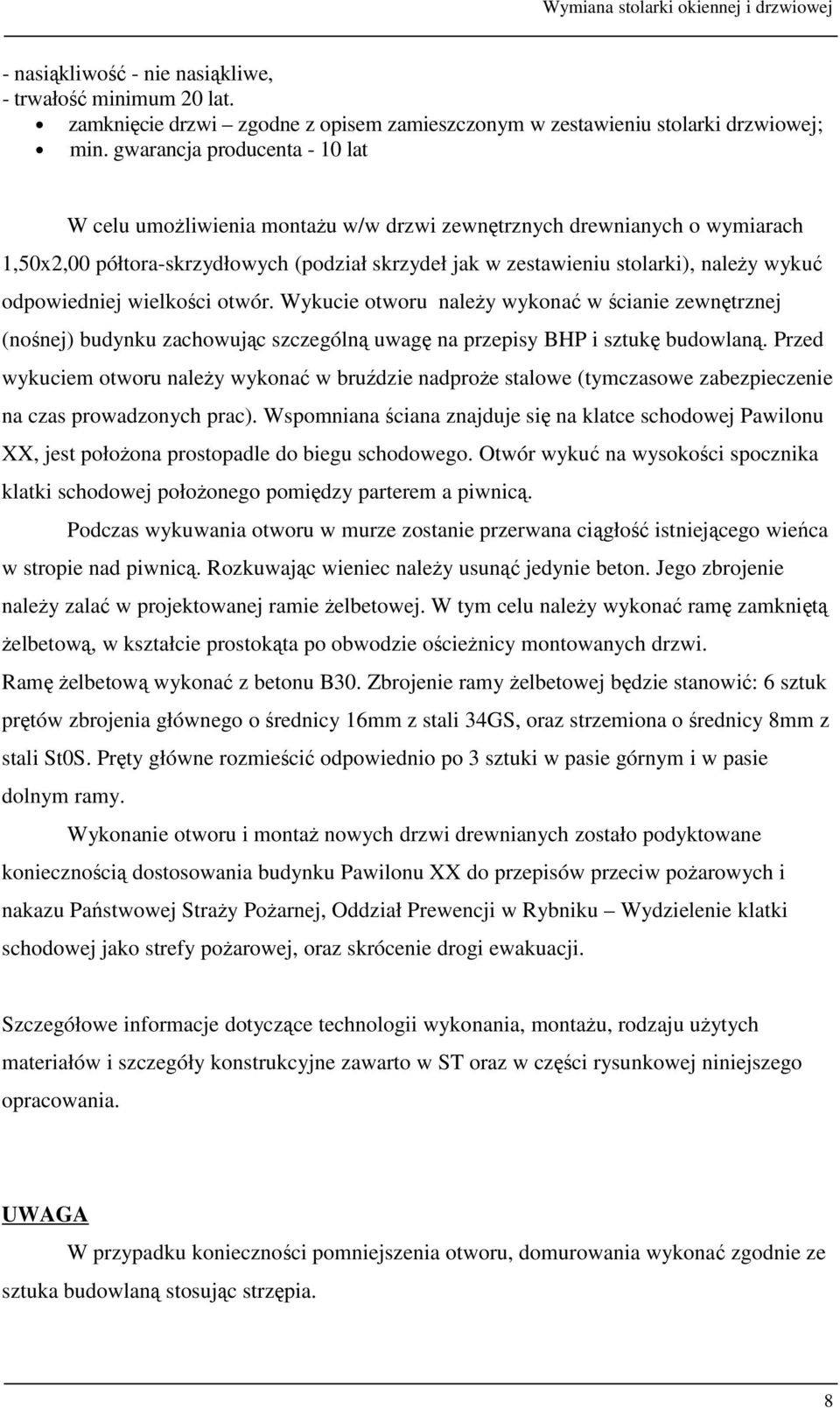 Przed wykuciem otworu należy wykonać w bruździe nadproże stalowe (tymczasowe zabezpieczenie na czas prowadzonych prac).