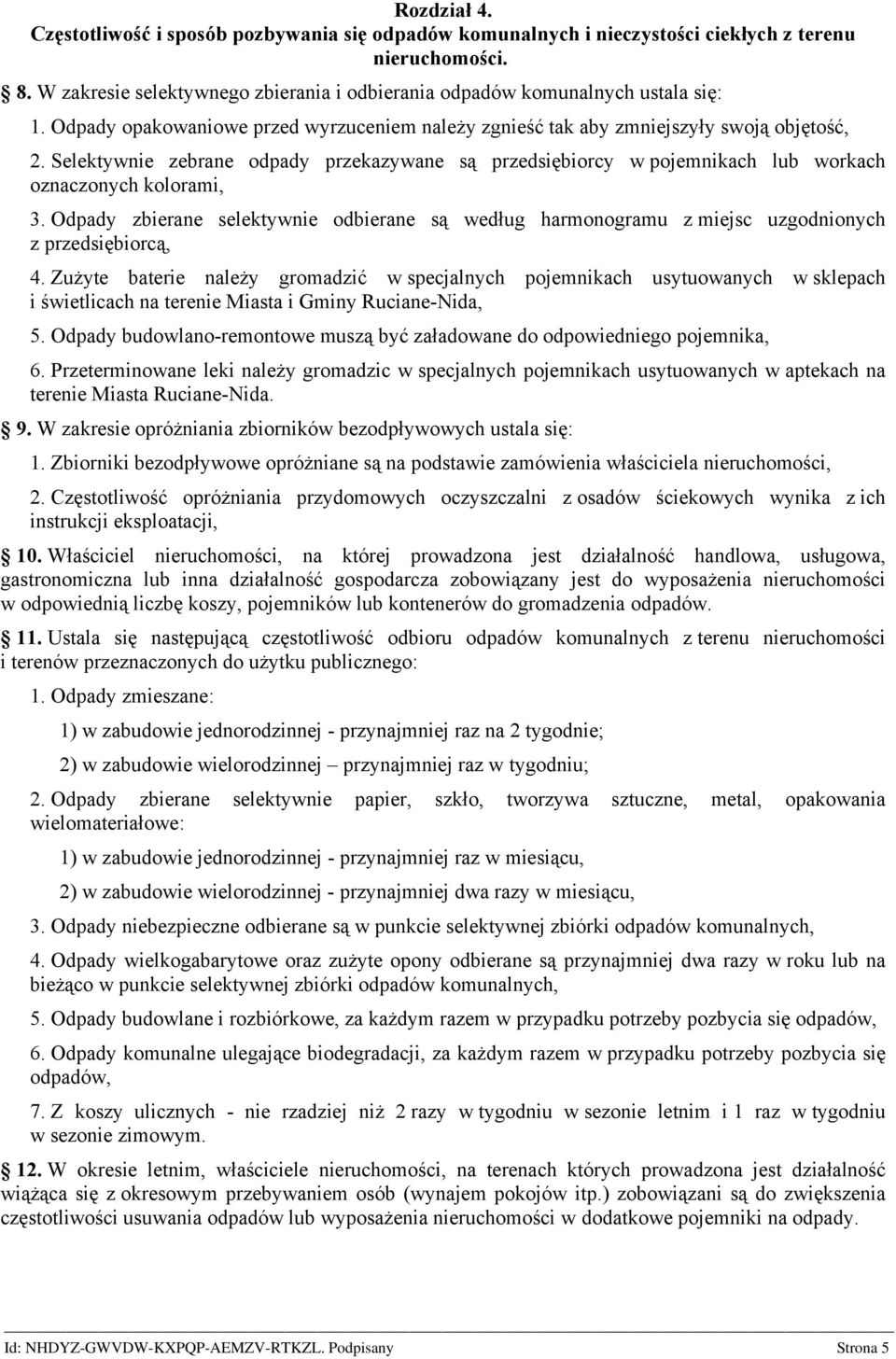 Selektywnie zebrane odpady przekazywane są przedsiębiorcy w pojemnikach lub workach oznaczonych kolorami, 3.