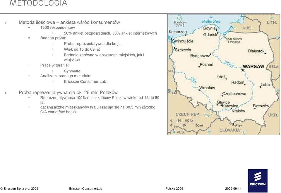 terenie: Synovate Analiza zebranego materiału: Ericsson Consumer Lab Próba reprezentatywna dla ok.