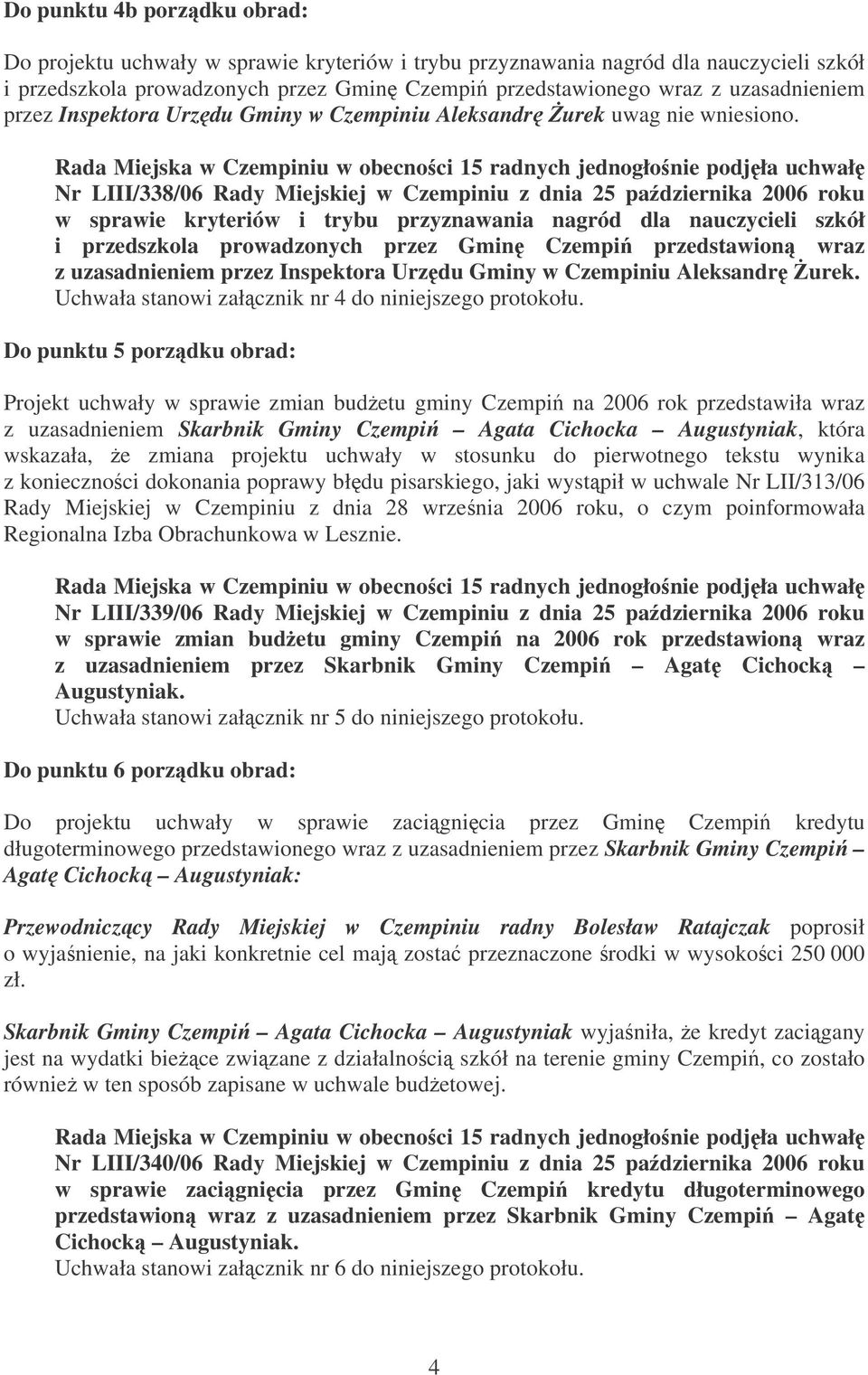 Nr LIII/338/06 Rady Miejskiej w Czempiniu z dnia 25 padziernika 2006 roku w sprawie kryteriów i trybu przyznawania nagród dla nauczycieli szkół i przedszkola prowadzonych przez Gmin Czempi