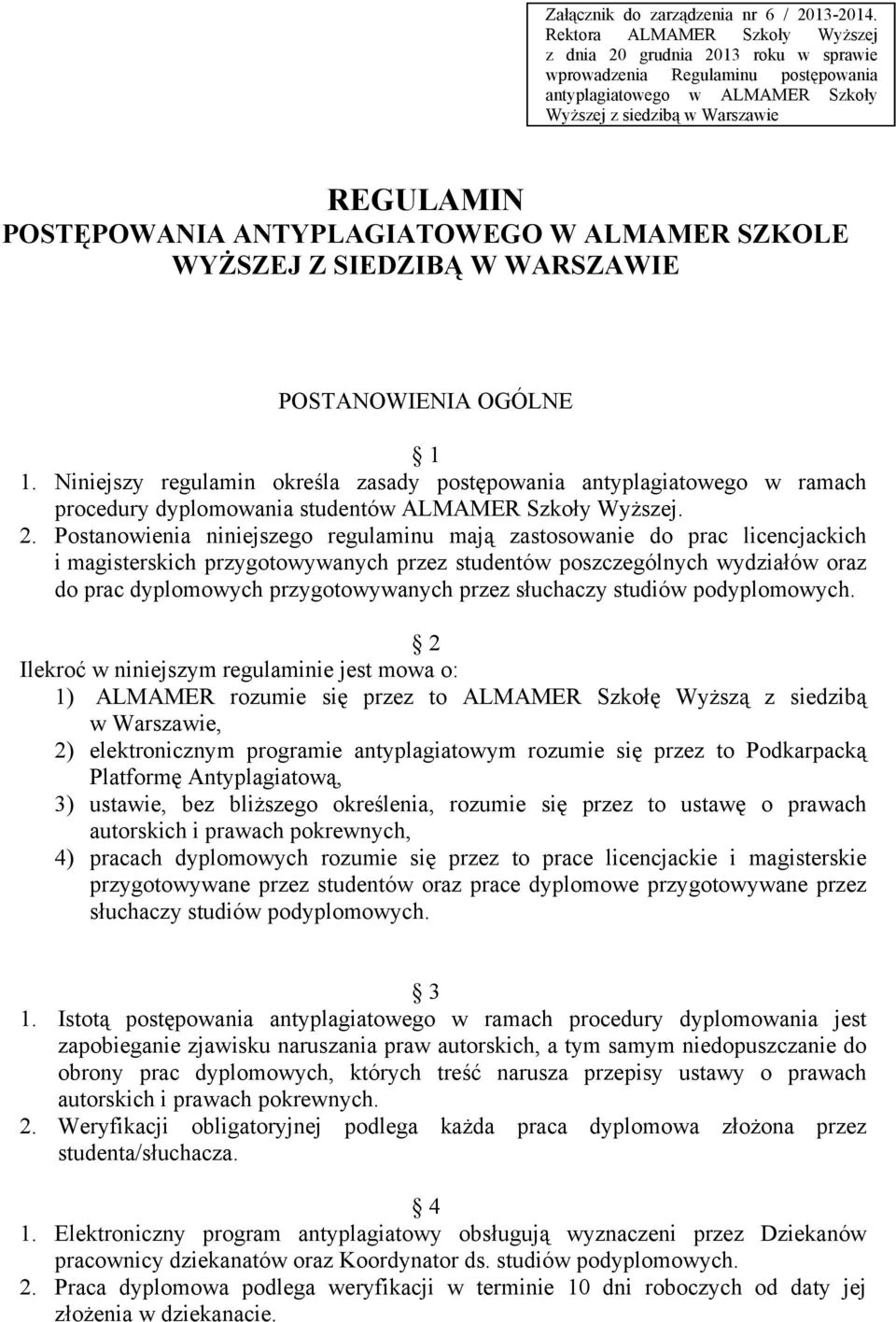 ANTYPLAGIATOWEGO W ALMAMER SZKOLE WYŻSZEJ Z SIEDZIBĄ W WARSZAWIE POSTANOWIENIA OGÓLNE 1 1.