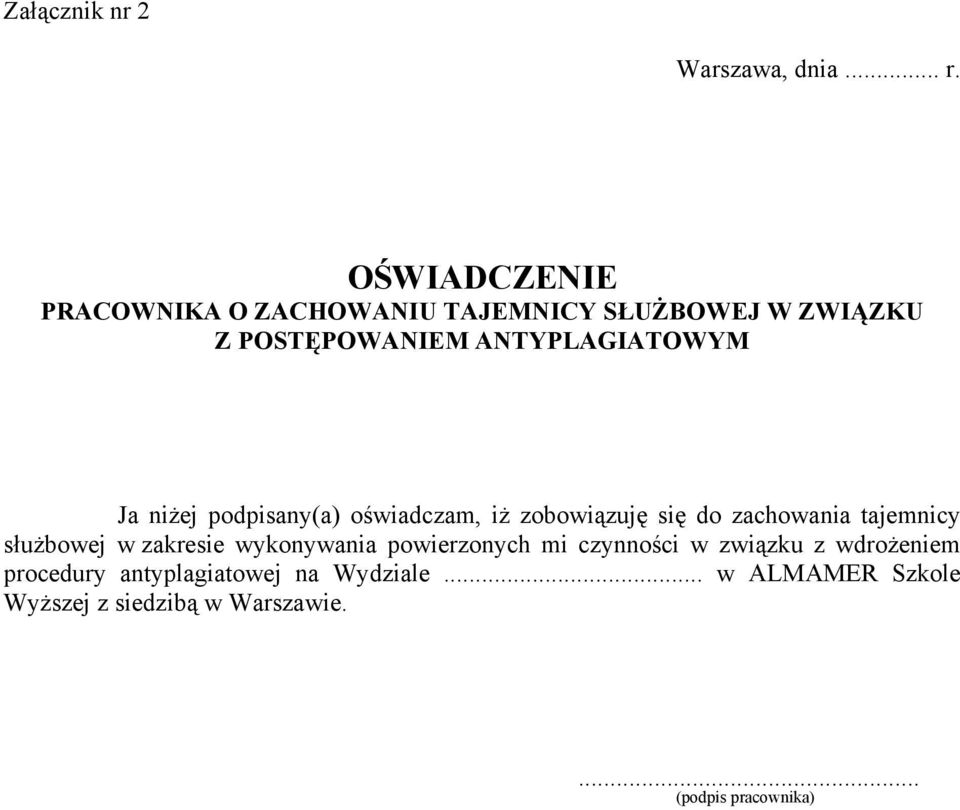 niżej podpisany(a) oświadczam, iż zobowiązuję się do zachowania tajemnicy służbowej w zakresie