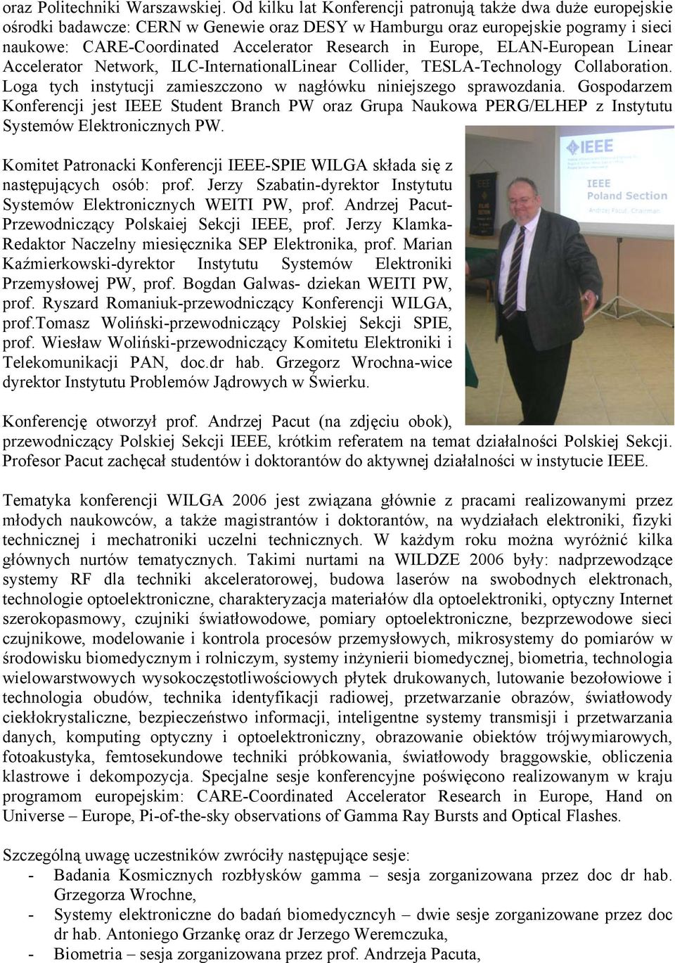 Europe, ELAN-European Linear Accelerator Network, ILC-InternationalLinear Collider, TESLA-Technology Collaboration. Loga tych instytucji zamieszczono w nagłówku niniejszego sprawozdania.